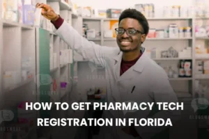 How to Get Pharmacy Tech Registration in Florida?