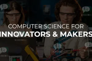 Computer Science for Innovators and Makers